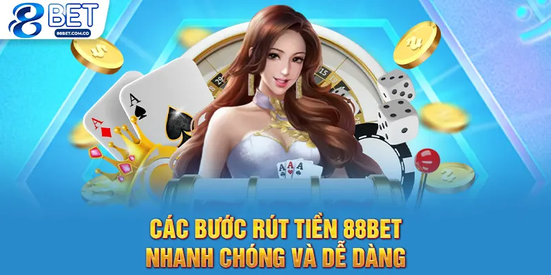 Các bước rút tiền 88bet nhanh chóng và dễ dàng