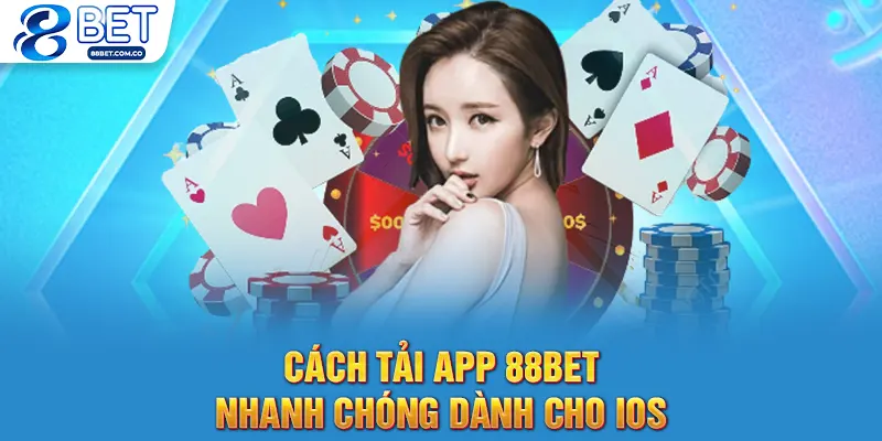 Cách tải app 88bet nhanh chóng dành cho IOS