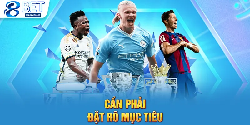 Cần phải đặt rõ mục tiêu