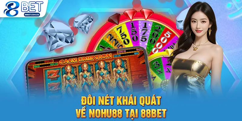 Đôi nét khái quát về nohu88 tại 88bet