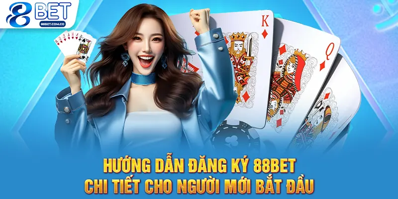 Hướng Dẫn Đăng Ký 88bet Chi Tiết Cho Người Mới Bắt Đầu