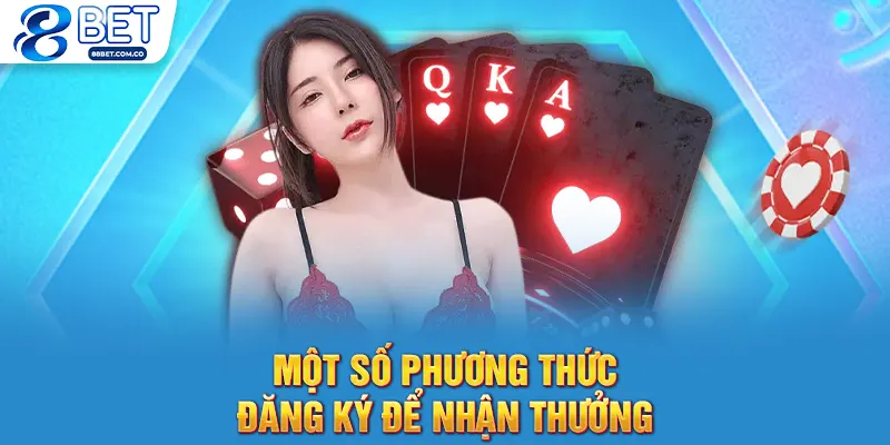 Một số phương thức đăng ký để nhận thưởng