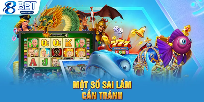 Một số sai lầm cần tránh