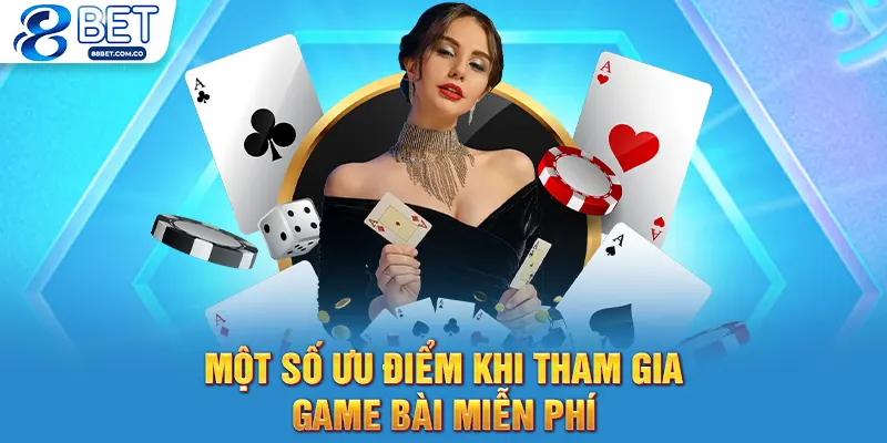 Một số ưu điểm khi tham gia game bài miễn phí
