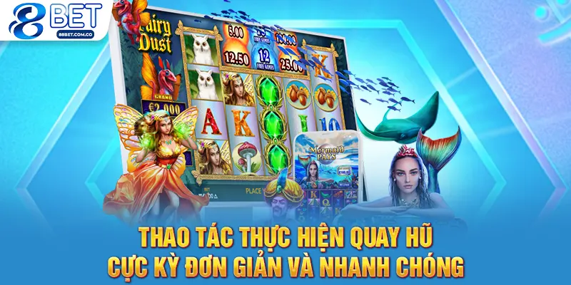 Thao tác thực hiện quay hũ cực kỳ đơn giản và nhanh chóng