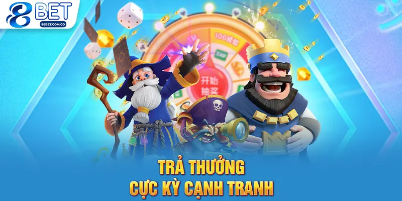 Trả thưởng cực kỳ cạnh tranh