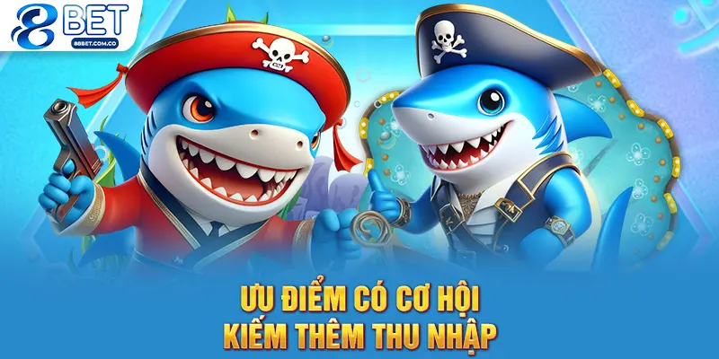 Ưu điểm có cơ hội kiếm thêm thu nhập