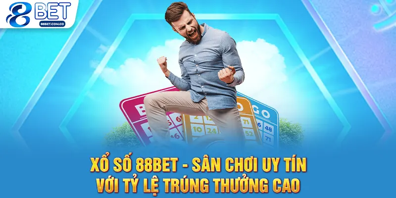 Xổ Số 88bet - Sân Chơi Uy Tín Với Tỷ Lệ Trúng Thưởng Cao